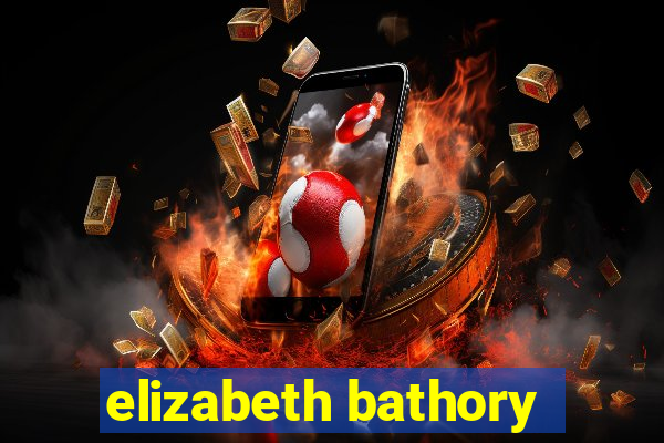 elizabeth bathory